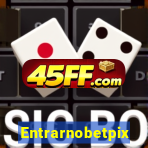 Entrarnobetpix