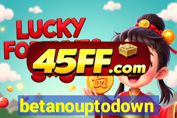 betanouptodown