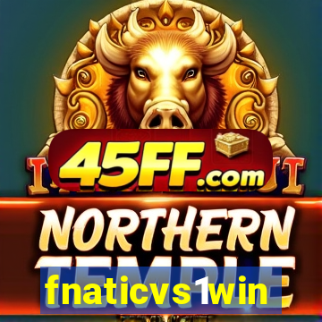 fnaticvs1win