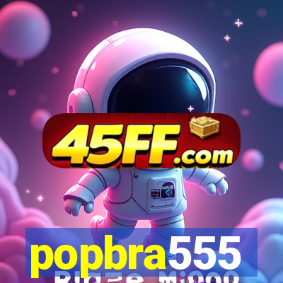 popbra555
